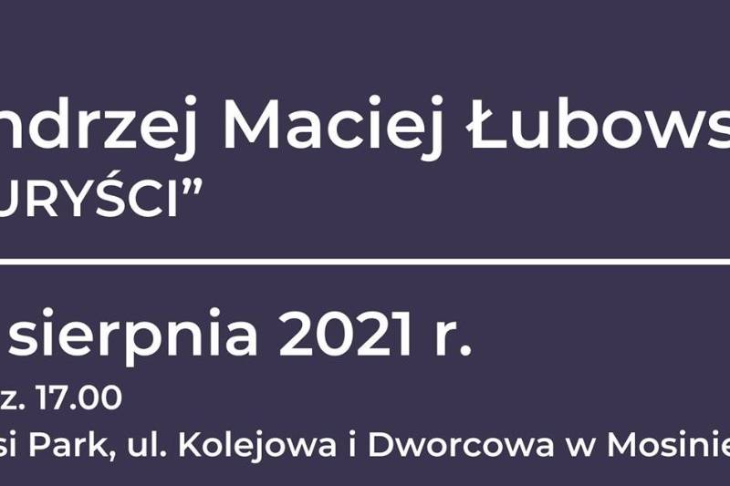 Wydarzenie: Andrzej Maciej Łubowski TURYŚCI - wernisaż, Kiedy? 2021-08-13 17:00, Gdzie? Ptasi Park w Mosinie